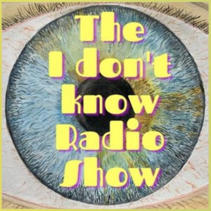The I don't know Radio Show